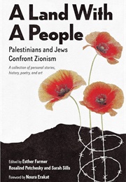 A Land With a People: Palestinians and Jews Confront Zionism (Esther Farmer, Rosalind Petchesky & Sarah Sills)