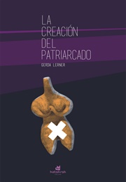 La Creación Del Patriarcado (Gerda Lerner)