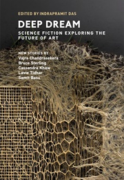 Deep Dream: Science Fiction Exploring the Future of Art (Twelve Tomorrows)