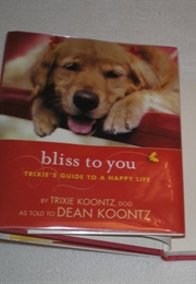 Bliss to You (Trixie Koontz as Told to Dean Koontz)