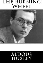 The Burning Wheel (Aldous Huxley)