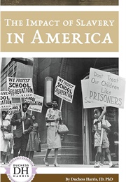 The Impact of Slavery in America (Duchess Harris)
