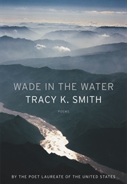 Wade in the Water: Poems (Smith, Tracy K.)