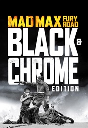 Mad Max: Fury Road (Black & Chrome Edition) (2015)