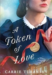 A Token of Love (Carrie Turansky)