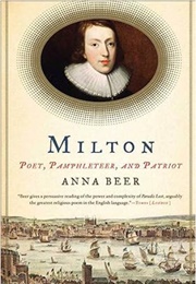 Milton: Poet, Pamphleteer, and Patriot (Anna Beer)