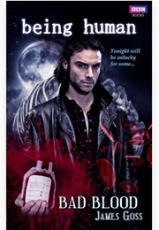 Being Human: Bad Blood (James Goss)