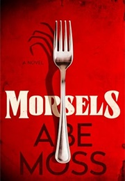 Morsels: A Novel (Abe Moss)