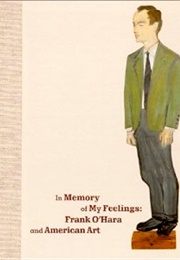 In Memory of My Feelings: Frank O'Hara and American Art (Russell Ferguson)
