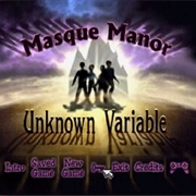 Unknown Variable 1: Masque Manor