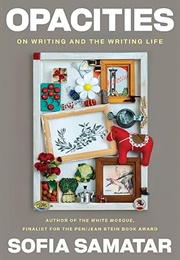 Opacities: On Writing and the Writing Life (Sofia Samatar)