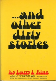 . . . and Other Dirty Stories (Larry L. King)