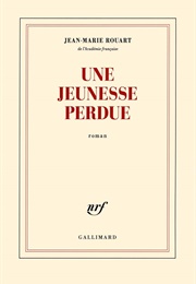 Une Jeunesse Perdue (Jean-Marie Rouart)