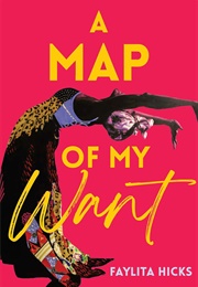 A Map of My Want (Faylita Hicks)