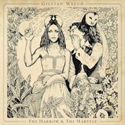 The Harrow & the Harvest - Gillian Welch
