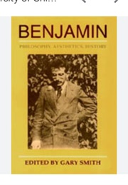 Benjamin: Philosophy, Aesthetics, History (Walter Benjamin - Edited by Gary Smith)