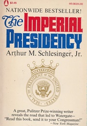 The Imperial Presidency (Arthur Schlesinger, Jr.)