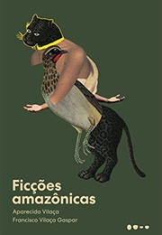 Ficções Amazônicas (Aparecida Vilaça E Francisco Vilaça Gaspar)