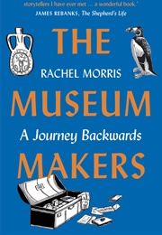 The Museum Makers: A Journey Backwards (Rachel Morris, Isabel Greenberg)
