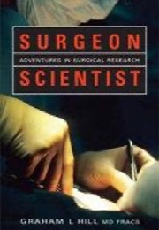 Surgeon Scientist: Adventures in Surgical Research (Graham L. Hill)