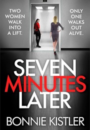 Seven Minutes Later (Bonnie Kistler)