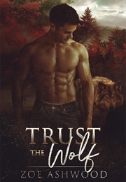 Trust the Wolf (Zoe Ashwood)