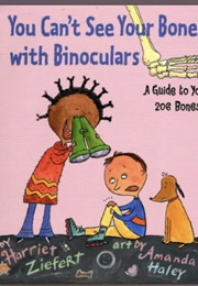 You Can't See Your Bones With Binoculars (Harriet Ziefert)