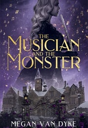 The Musician and the Monster (Megan Van Dyke)
