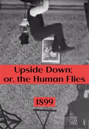 Upside Down; Or, the Human Flies (1899)