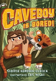 Caveboy Is Bored! (Sudipta Bardhan-Quallen)