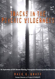 Tracks in the Psychic Wilderness (Dale E. Graff)