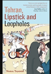 Tehran, Lipstick and Loopholes (Nahal Tajadod)