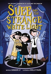Suee and the Strange White Light (Ginger Ly)