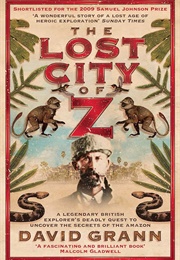 The Lost City of Z: A Tale of Deadly Obsession in the Amazon (Grann, David)