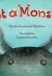 Not a Monster (Claudia Guadalupe Martínez)