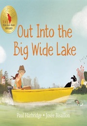 Out Into the Big Wide Lake (Paul Harbridge)