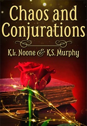 Chaos and Conjurations (K.L. Noone, K.S. Murphy)