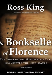The Bookseller of Florence: The Story of the Manuscripts That Illuminated the Renaissance (King, Ross)