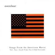 Everclear - Songs From an American Movie, Vol. Two: Good Time for a Bad Attitude