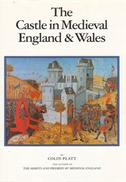 The Castle in Medieval England & Wales (Platt, Colin)