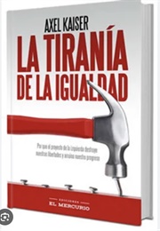 La Tiranía De La Igualdad (2015) (Axel Kaiser)