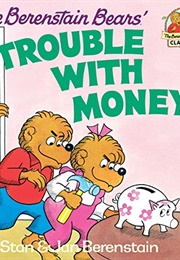 The Berenstain Bears and the Trouble With Money (Stan and Jan Berenstain)