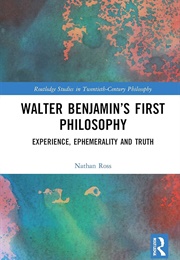 Walter Benjamin's First Philosophy (Nathan Ross)