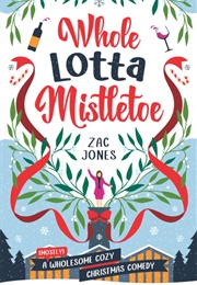 Whole Lotta Mistletoe (Zac Jones)