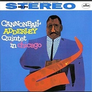 The Cannonball Adderley Quintet - Cannonball Adderley Quintet in Chicago