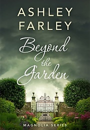 Beyond the Garden (ASHLEY FARLEY)