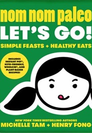 Nom Nom Paleo: Let's Go! (Michelle Tam)