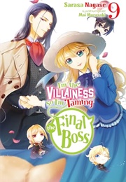 I'm the Villainess, So I'm Taming the Final Boss (Light Novel), Vol. 9 (Sarasa Nagase)