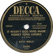It Wasn't God Who Made Honky Tonk Angels - Kitty Wells
