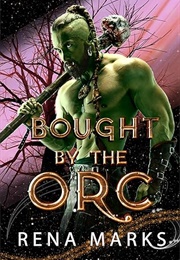 Bought by the Orc (Rena Marks)